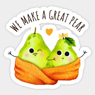 We Make A Great Pear - Funny Pear Pun Sticker